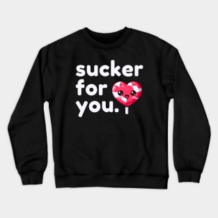 Sucker for You Valentine's Day Crewneck Sweatshirt